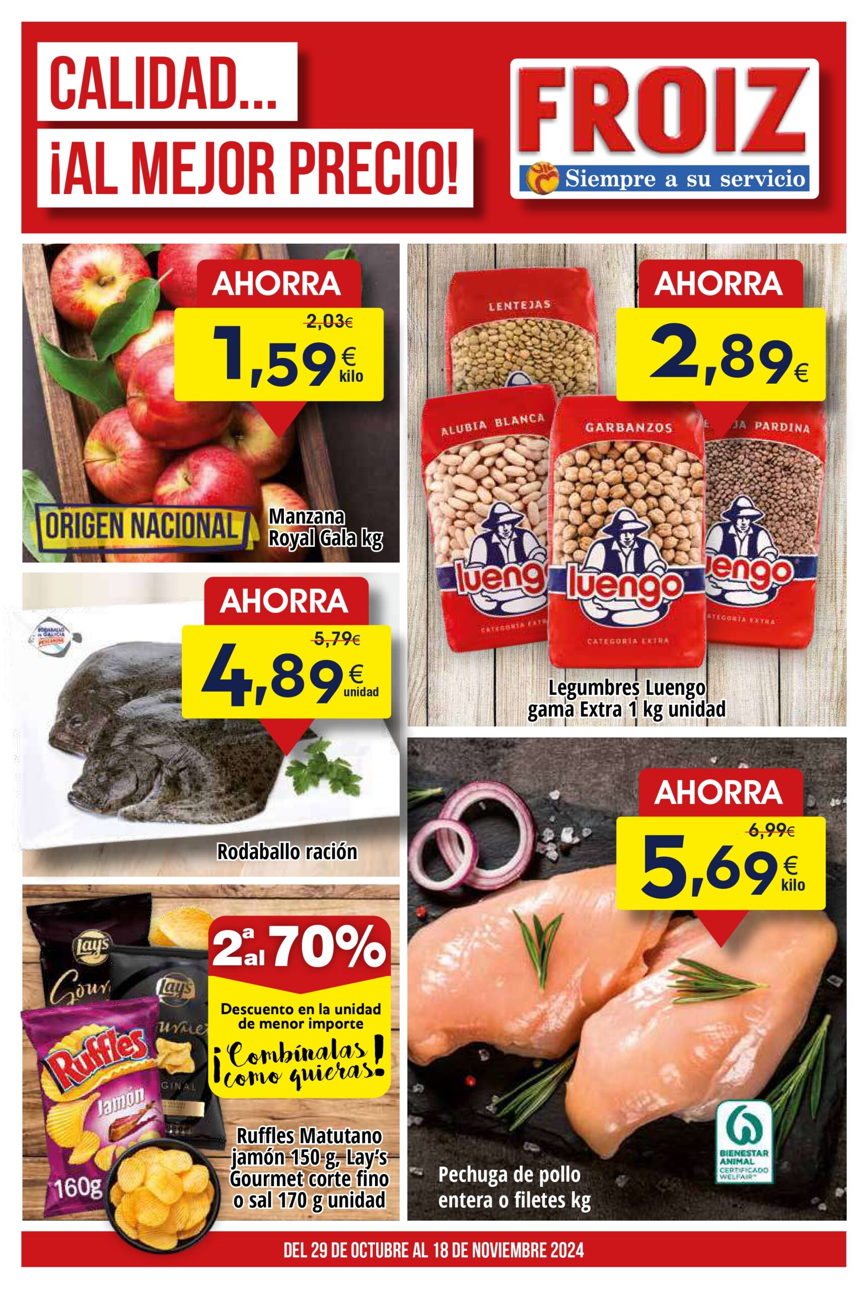 Portada de nuevo folleto Supermercado Froiz. Manzana royal gala kg, origen nacional, 1.59€/kg. Leugmbres Luengo gama extra 1 kg 2.89€, rodaballo ración 4.89€, Pechuga de pollo entera o filetes kg 5.69€ Ruffles Matutano o Lay's Gourmet, 2º unidad al 70%. Oferta válida hasta el 18 de noviembre 2024.